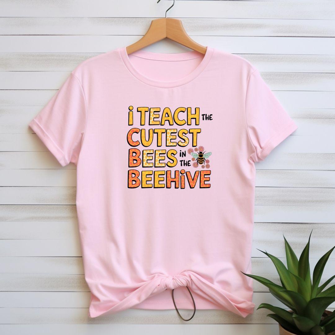 I Teach the Cutest Bees in the Beehive T-shirt - Beebloomify