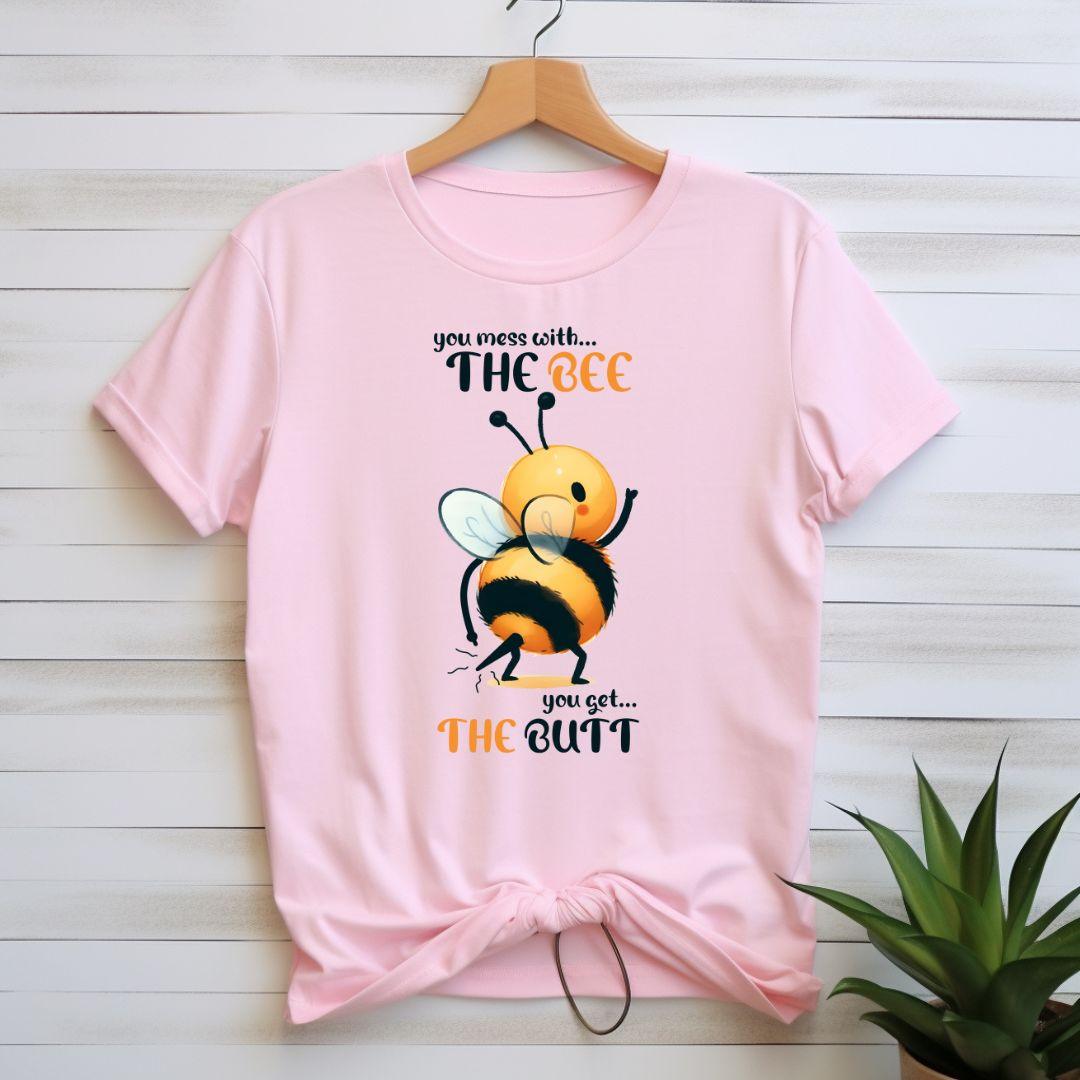 You Mess With The Bee You Get The Butt T-shirt - Beebloomify