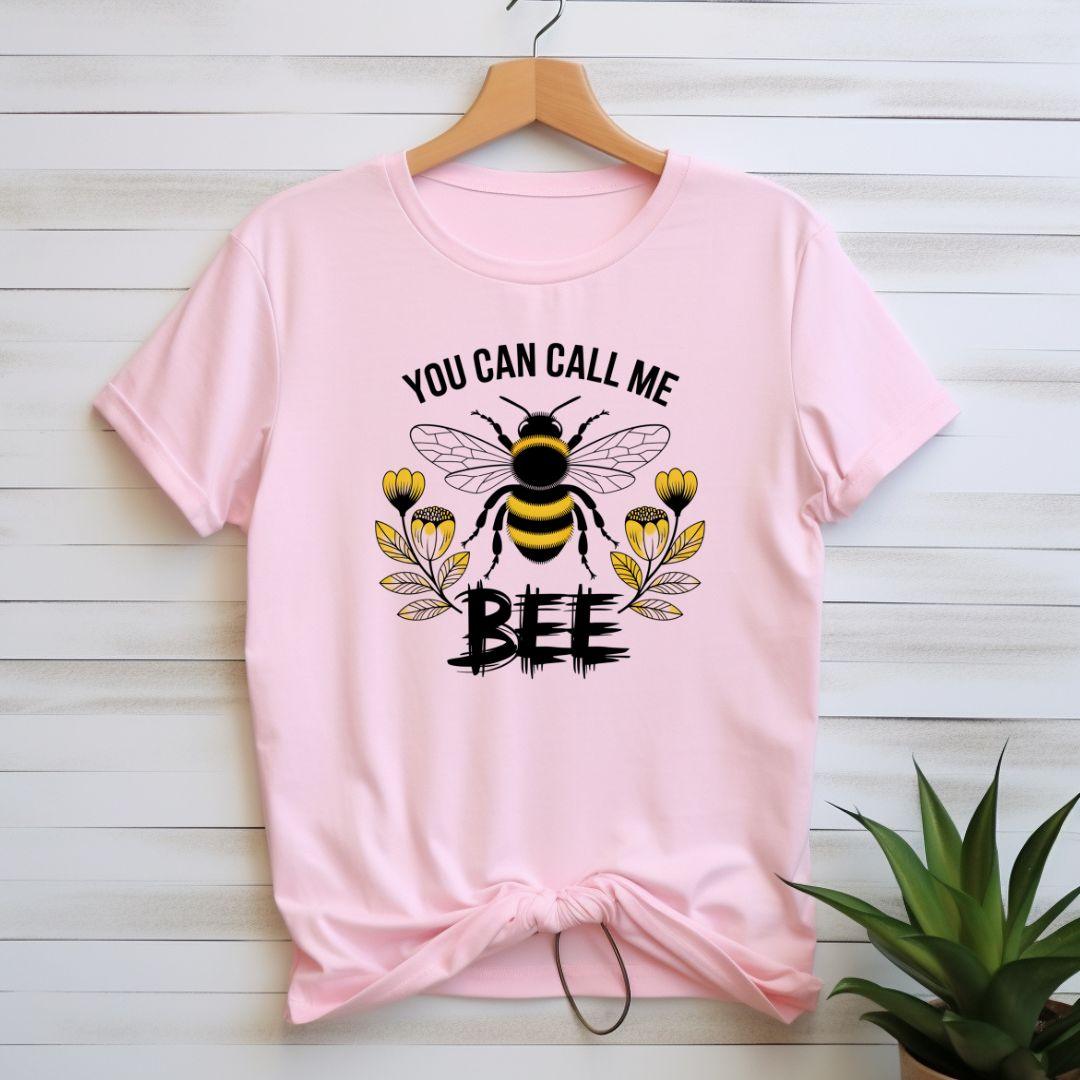 You Can Call Me Bee T-shirt - Beebloomify