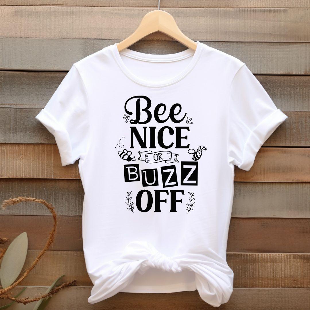 BEE NICE OR BUZZ OFF T-shirt - Beebloomify