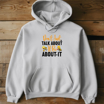 Don't Just Talk About It Be About It Unisex Heavy Blend™ hoodie - Beebloomify