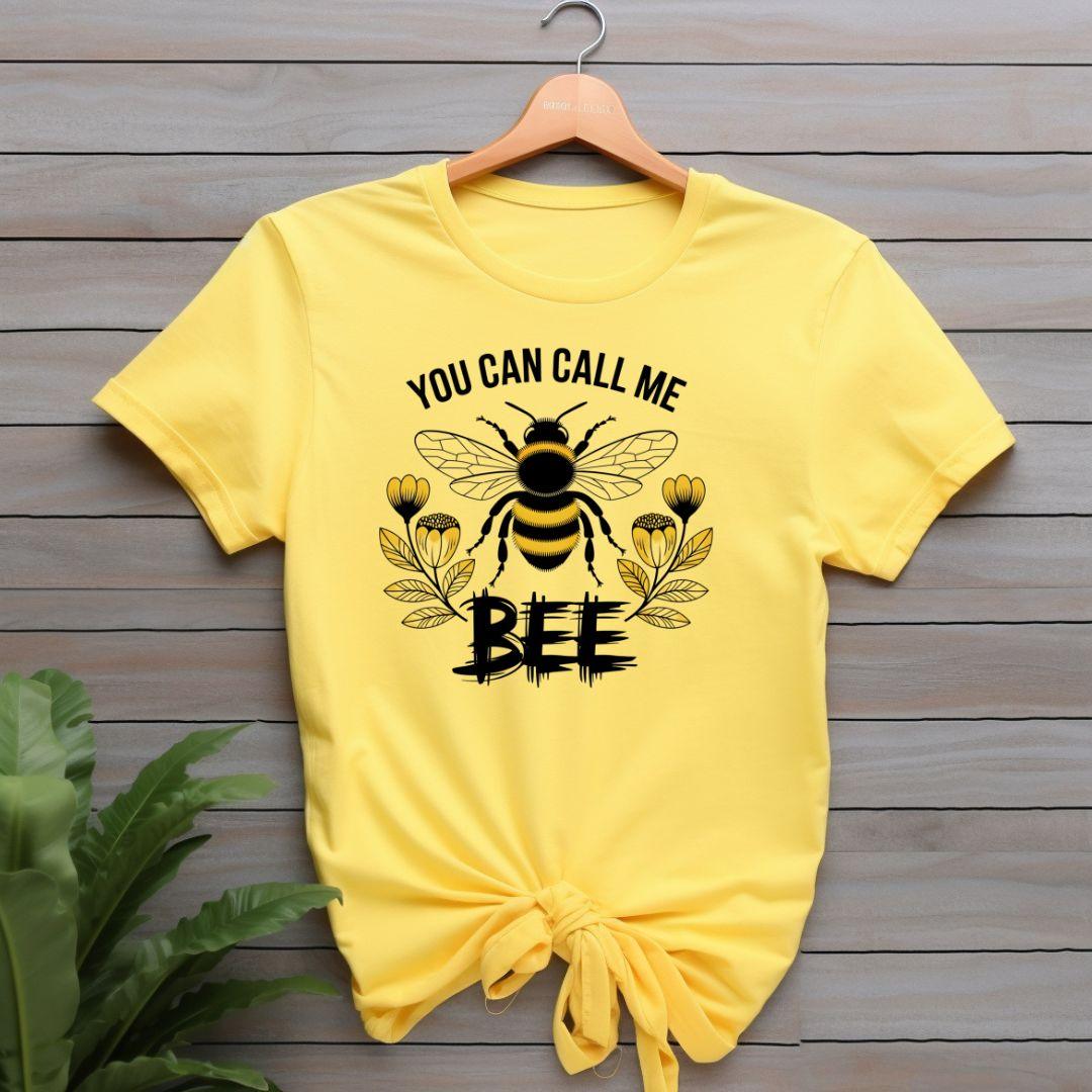 You Can Call Me Bee T-shirt - Beebloomify