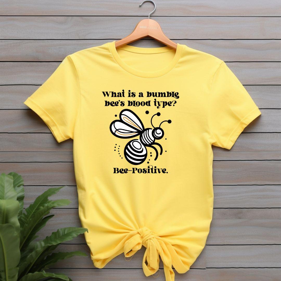 What Is Bumble Bee's Blood Type Bee Positive T-shirt - Beebloomify