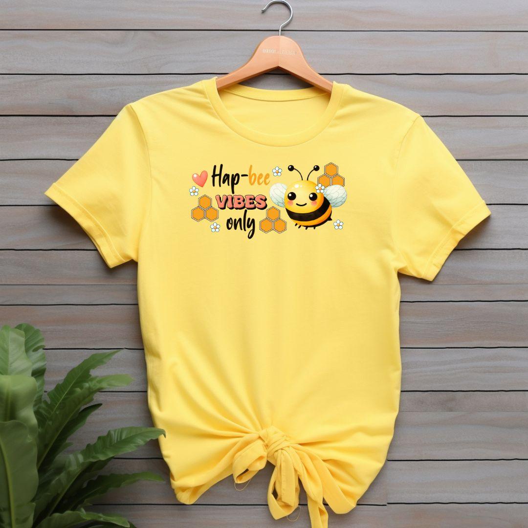 Hap-Bee Vibes Only T-shirt - Beebloomify